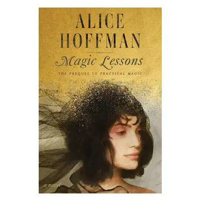 Magic Lessons - Alice Hoffman