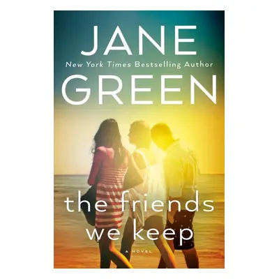 The Friends We Keep - Jane Green