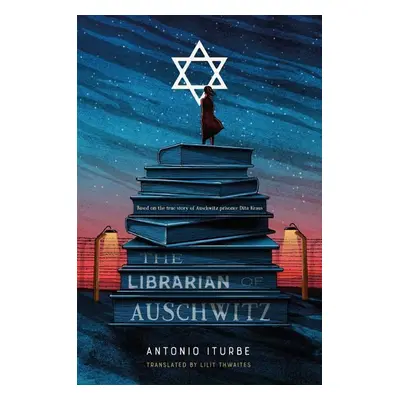 The Librarian of Auschwitz - Antonio Iturbe