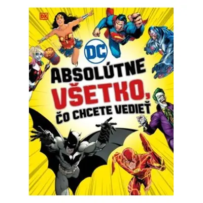 DC Comics Absolútne všetko, čo chcete vedieť - Marek Baranyi