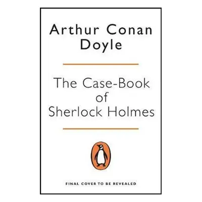 The Case-Book of Sherlock Holmes - Arthur Conan Doyle