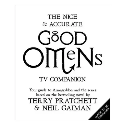 The Nice and Accurate Good Omens TV Companion - Matt Whyman