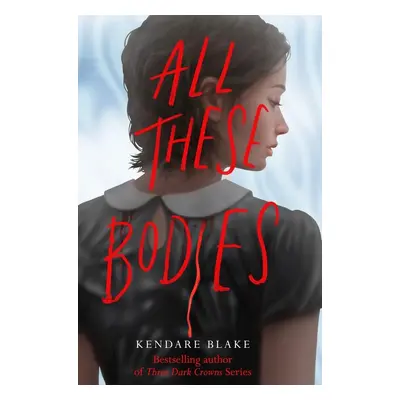 All These Bodies - Kendare Blake