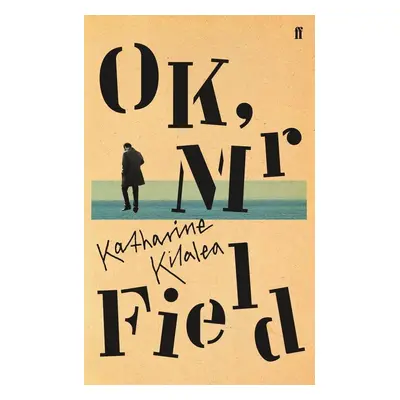 OK, Mr Field - Katharine Kilalea