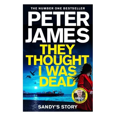 They Thought I Was Dead: Sandy's Story - Peter James