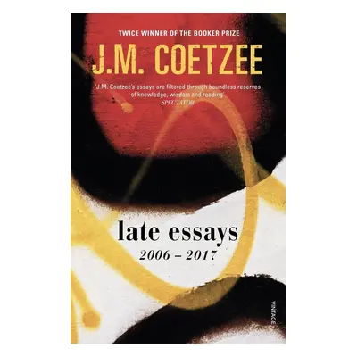 Late Essays - J. M. Coetzee