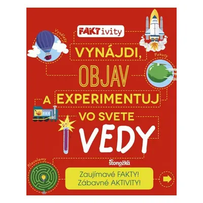 Vynájdi, objav a experimentuj vo svete vedy - Mária Galádová