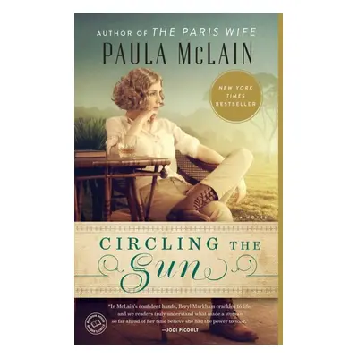 Circling the Sun - Paula McLain