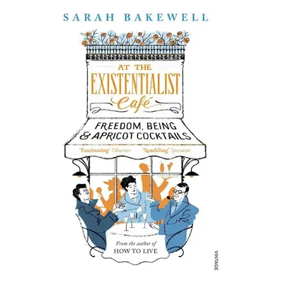 At the Existentialist Café - Sarah Bakewell