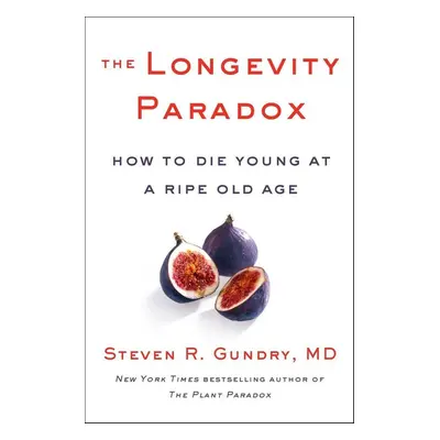 The Longevity Paradox - Steven R. Gundry