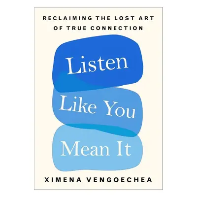 Listen Like You Mean It - Ximena Vengoechea