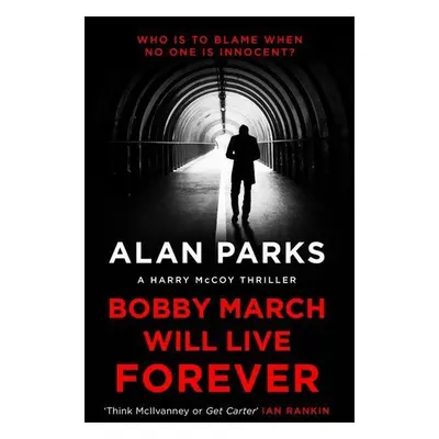 Bobby March Will Live Forever - Alan Parks