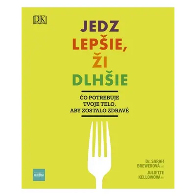 Jedz lepšie, ži dlhšie - Juliette Kellow