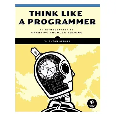 Think Like a Programmer - V. Anton Spraul