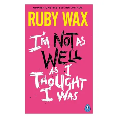 I'm Not as Well as I Thought I Was - Ruby Wax