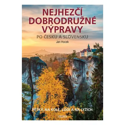 Nejhezčí dobrodružné výpravy po Česku a Slovensku - Jan Hocek