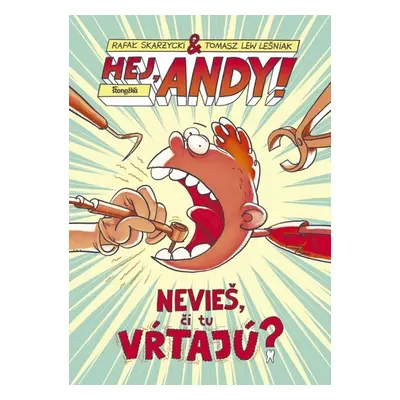 Hej, Andy! Nevieš, či tu vŕtajú? - Rafał Skarzycki