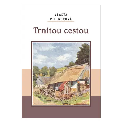 Trnitou cestou - Vlasta Pittnerová