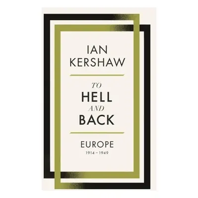 To Hell and Back - Ian Kershaw