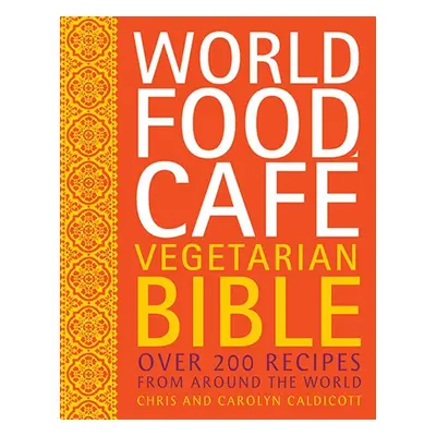 World Food Cafe Vegetarian Bible - Carolyn Caldicott