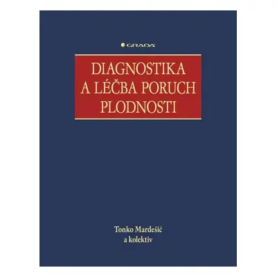 Diagnostika a léčba poruch plodnosti - Tonko Mardešič