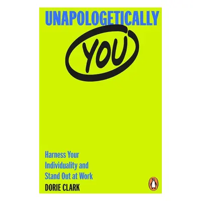 Unapologetically You - Dorie Clark