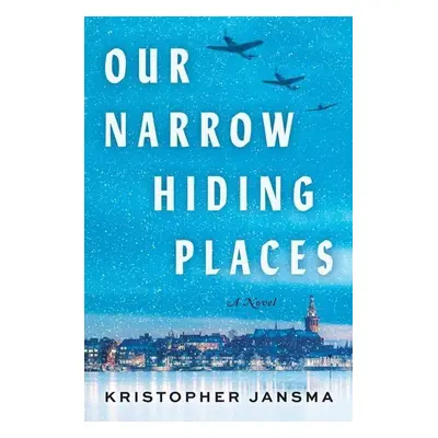 Our Narrow Hiding Places - Kristopher Jansma