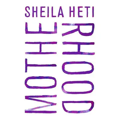 Motherhood - Sheila Heti