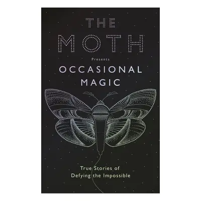 The Moth Presents: Occasional Magic - Autor Neuveden