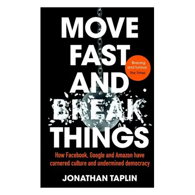 Move Fast and Break Things - Jonathan Taplin