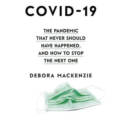 COVID-19 - Debora MacKenzie