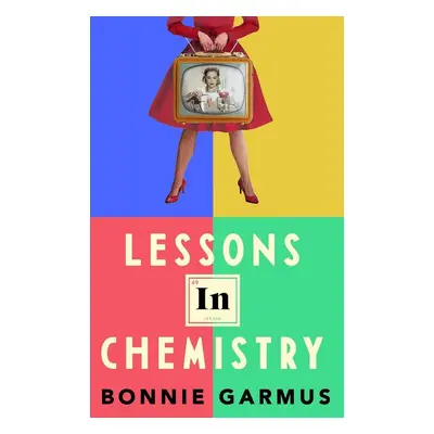 Lessons in Chemistry - Bonnie Garmus