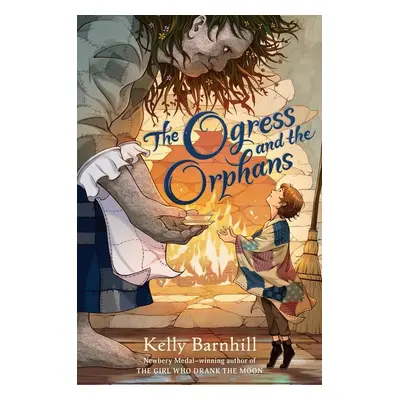 The Ogress and the Orphans - Kelly Barnhill