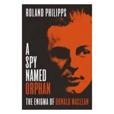 A Spy Named Orphan - Roland Philipps