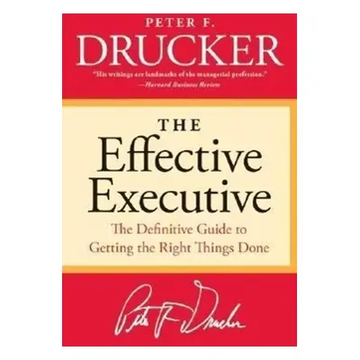 The Effective Executive - Peter F. Drucker