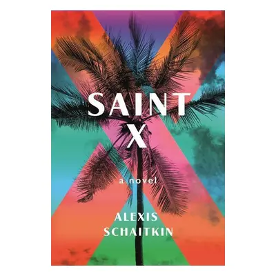 Saint X - Alexis Schaitkin