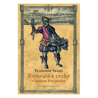 Remeslá a cechy v starom Prešporku - Valdimír Segeša