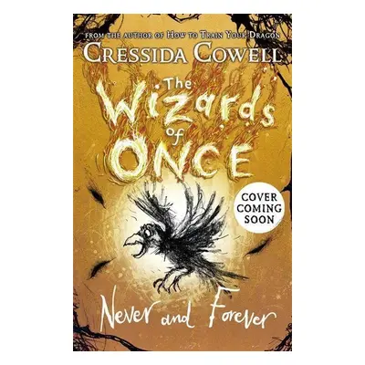 The Wizards of Once 04: Never and Forever - Cressida Cowell