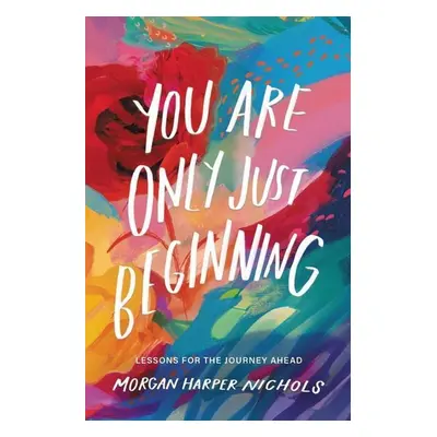 You Are Only Just Beginning - Morgan Harper Nichols