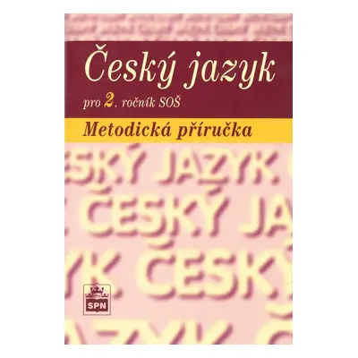 Český jazyk pro 2. ročník SOŠ Metodická příručka - Marie Čechová