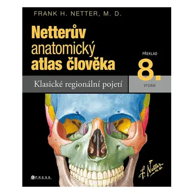 Netterův anatomický atlas člověka - Frank H. Netter M.D.