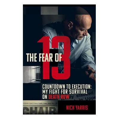 The Fear of 13 - Nick Yarris