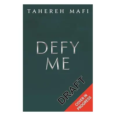 Defy Me - Tahereh Mafi