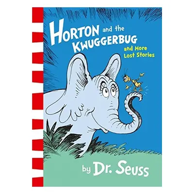 Horton and the Kwuggerbug and More Lost - Dr Seuss