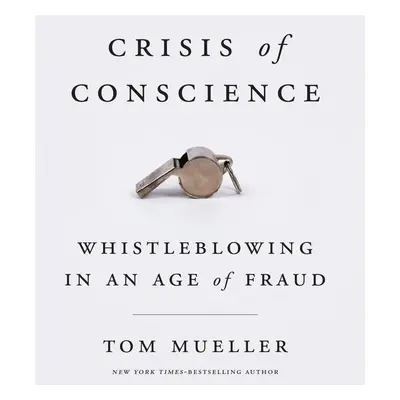 Crisis of Conscience - Tom Mueller