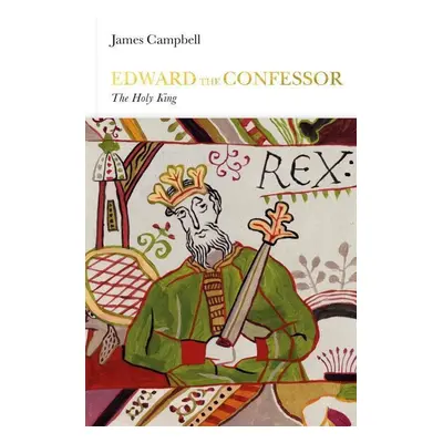 Penguin Monarchs: Edward the Confessor - James Campbell