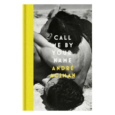 Call Me By Your Name - André Aciman