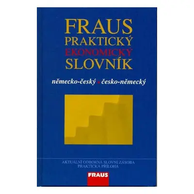 Fraus Praktický ekonomický slovník německo-český česko-německý - Autor Neuveden