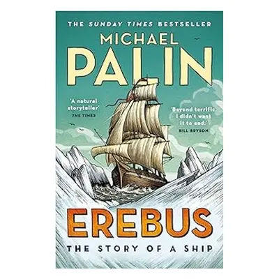 Erebus: The Story of a Ship - Michael Palin