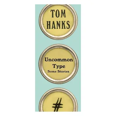 Uncommon Type - Tom Hanks